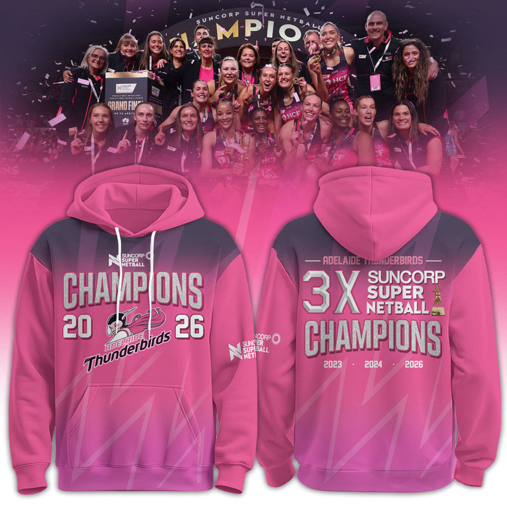 Adelaide Thunderbirds 3X Suncorp Super Netball Champions 2026 Hoodie Thunderbirds Merch Gifts - Loomnari