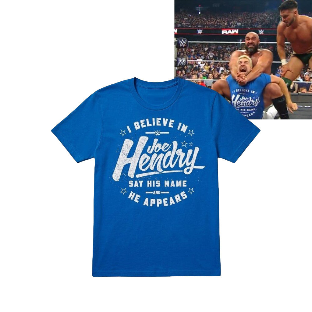 Joe Hendry Merch I Believe In Joe Hendry T-Shirt 2026 Say His Name And He Appears Shirt - Loomnari