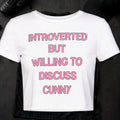 Introverted But Willing To Discuss Cunny Baby Tee Funny Shirts Gifts For Sisters - Loomnari