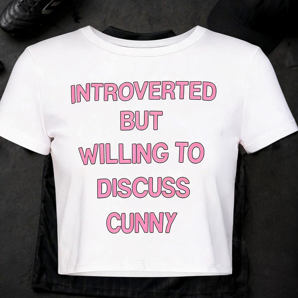 Introverted But Willing To Discuss Cunny Baby Tee Funny Shirts Gifts For Sisters - Loomnari