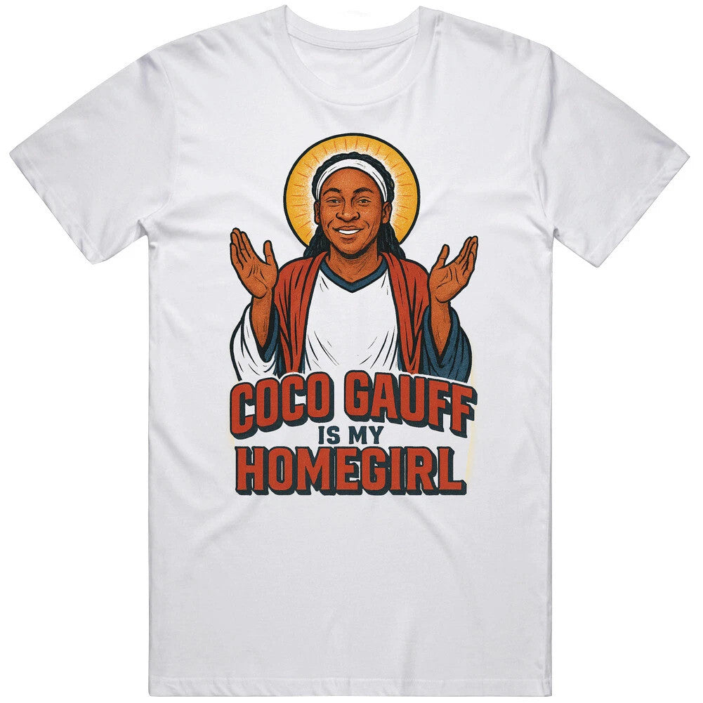 Coco Gauff Merch 2026 Coco Gauff Is My Homegirl Shirt Funny Jesus Parody T-Shirt Cool Gift Idea