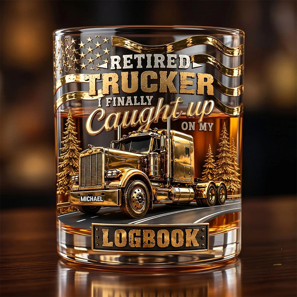 Personalized Retired Trucker I Finally Caught Up On Logbook Whiskey Glass Gift For Trucker - Loomnari
