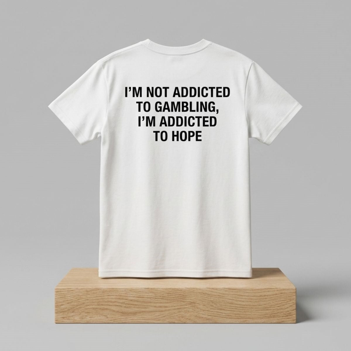 I'm Not Addicted To Gambling I'm Addicted To Hope Shirt Funny Gambling T-Shirt Brothers Gifts - Loomnari