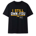 Green Bay Packers Merch I Still Own You Signature T-Shirt Cool Merch Gifts For Fans - Loomnari