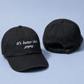 It's Better When Youpay Hat Embroidered Witty Quote Cap Gifts Ideas For Brothers - Loomnari