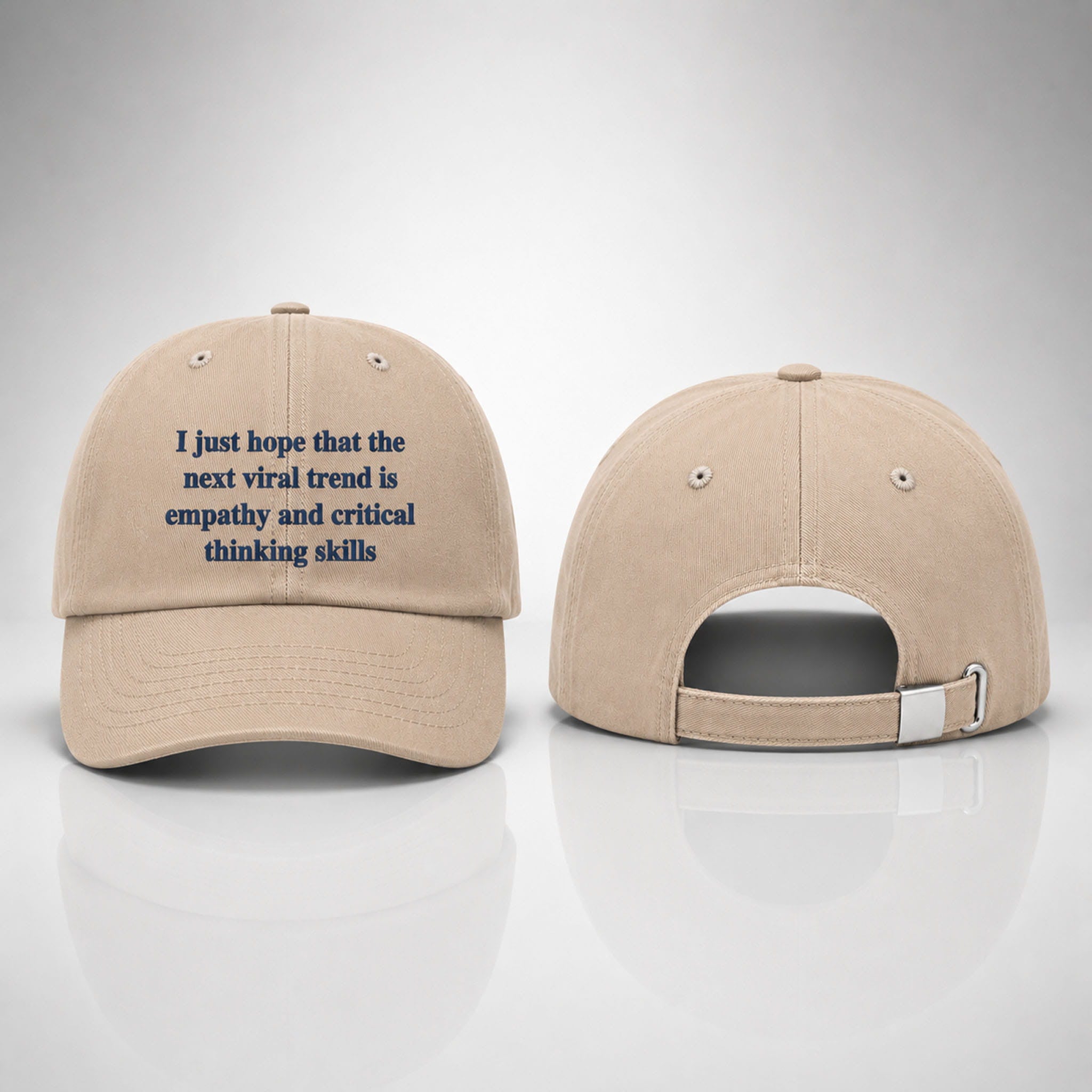 I Just Hope That The Next Viral Trend Is Empathy And Critical Thinking Skills Hat Embroidered - Loomnari
