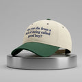 Can You Die From Lack Of Being Called Good Boy Hat Embroidered Funny Sarcastic Quote Cap Gifts - Loomnari