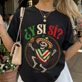 Y Si Si Mexico Flag T-Shirt Mexican Culture Meme Patriotic Hispanic Clothing Gift For BFF - Loomnari