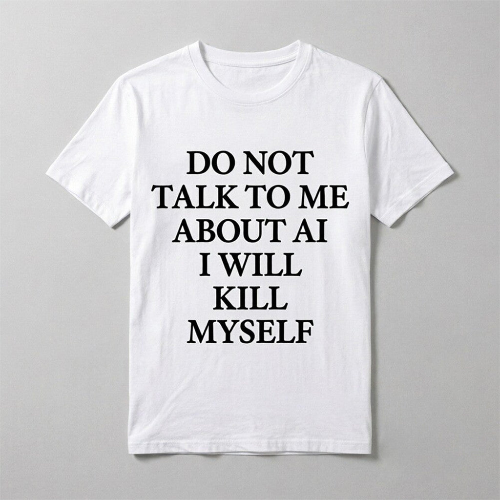 Ayo Edebiri Do Not Talk To Me About AI I Will Kill Myself T-Shirt Funny Shirt Gift For Friend - Loomnari