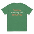 Told My Memory MAD About You T-Shirt Romantic Quote Clothing Gift For Lovers - Loomnari