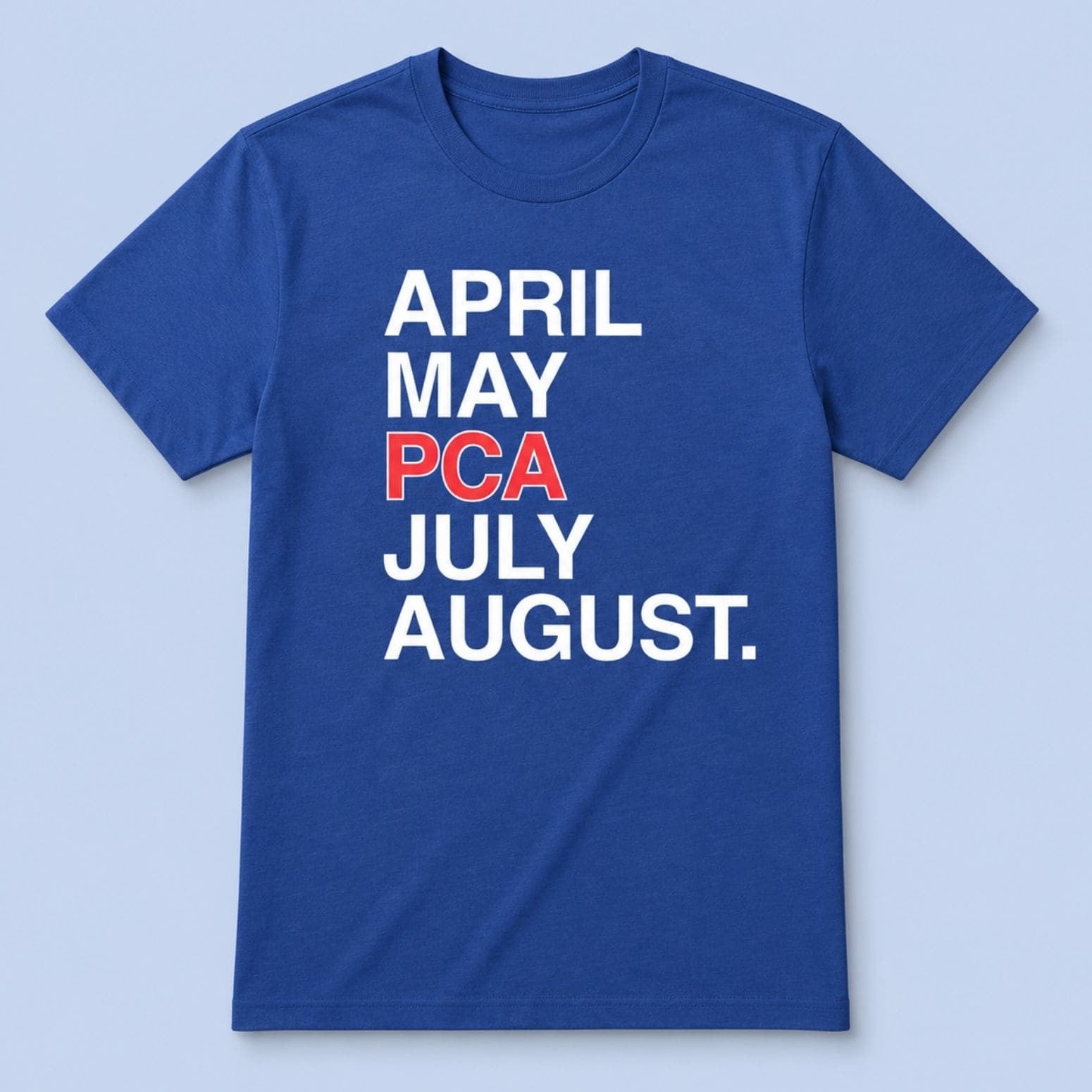 April May PCA July August T-Shirt Calendar Apparel Gift For Friends - Loomnari