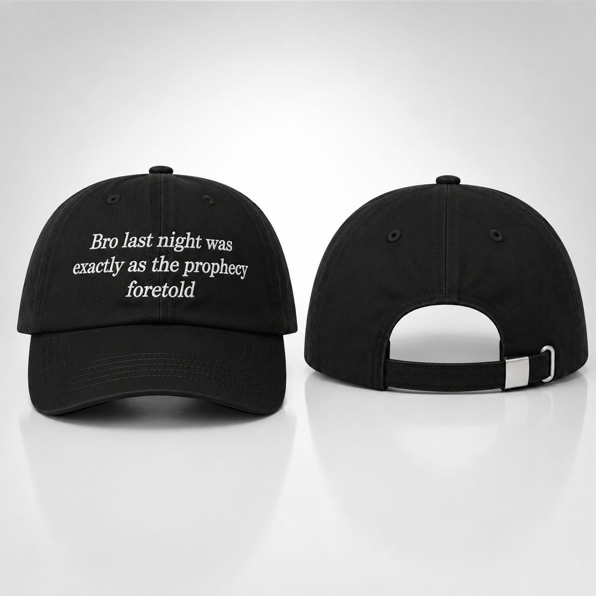 Bro Last Night Was Exactly As The Prophecy Foretold Hat Funny Quote Cap Gifts For Fans - Loomnari
