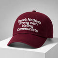 There's Nothing Wrong With Hating Communists Hat Anti Commie Merch Gift For Fans - Loomnari
