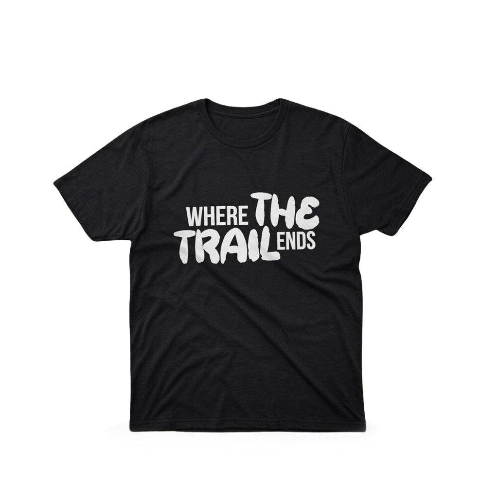 Where The Trail Ends T-Shirt Birthday Present For Him