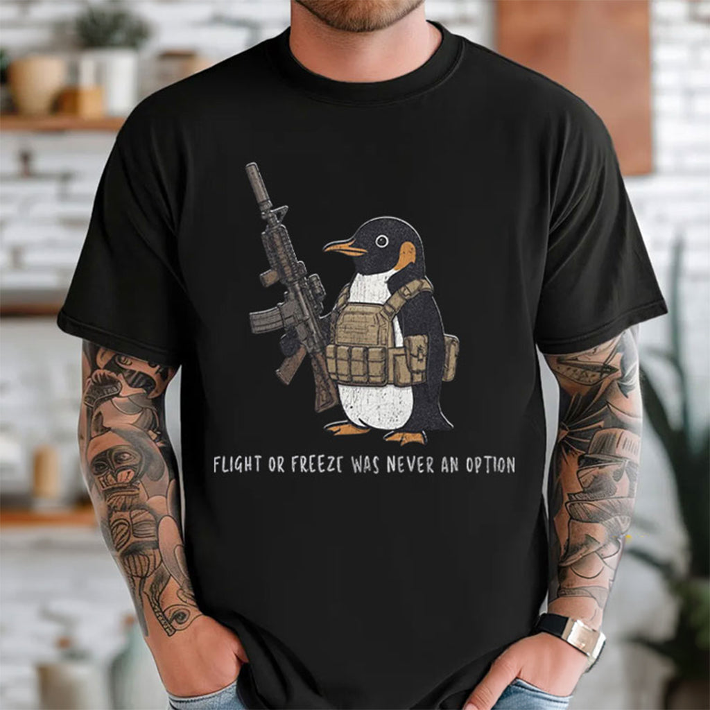 Tactical Penguin Flight Was Never An Option Shirt Funny Military Animal T-Shirt Him Gifts