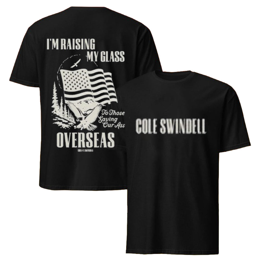 Cole Swindell Raising My Glass To Those Saving Our Ass Overseas T-Shirt Cole Swindell Merch