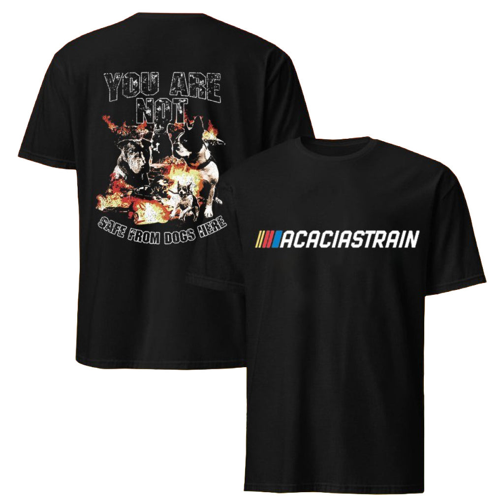 The Acacia Strain You Are Not Safe From Dogs Here T-Shirt The Acacia Strain Merch Gifts For BFF