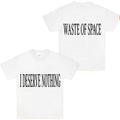 I Deserve Nothing Waste Of Space T-Shirt Birthday Gift For Husband