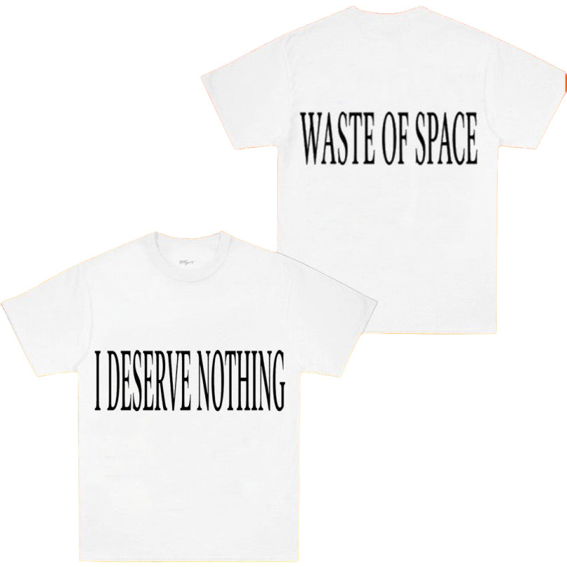 I Deserve Nothing Waste Of Space T-Shirt Birthday Gift For Husband