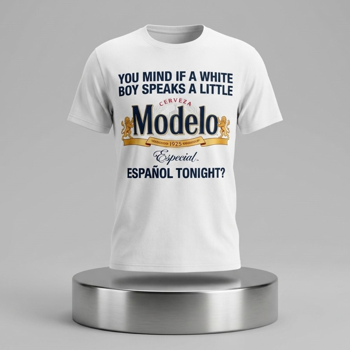 You Mind If A White Boy Speaks A Little Espanol Tonight T-Shirt Modelo Beer Merch Gift For Him